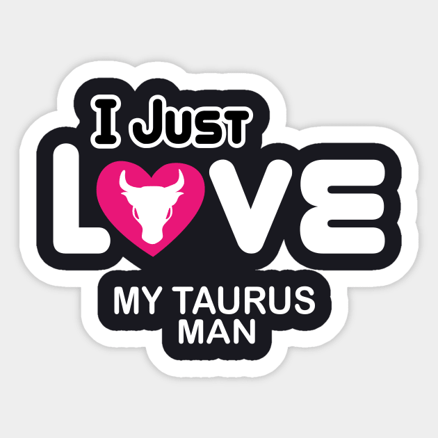 taurus, i just love my man Sticker by ThyShirtProject - Affiliate